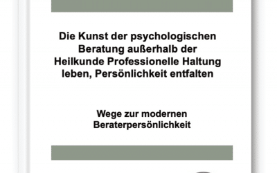 Fachbuch – Die Kunst der psychologischen Beratung außerhalb der Heilkunde –Professionelle Haltung leben, Persönlichkeit entfalten